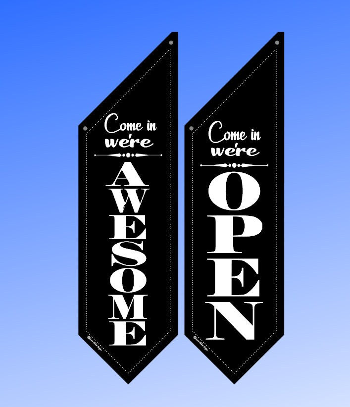 ELEGANT * Come in  we're OPEN or Come in we're AWESOME flag  * two designs * double sided * heavy weight canvas * pole & bracket included